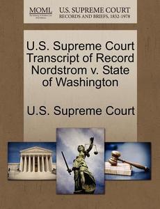 U.s. Supreme Court Transcript Of Record Nordstrom V. State Of Washington edito da Gale Ecco, U.s. Supreme Court Records
