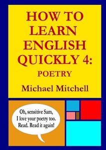 How To Learn English Quickly 4 di Michael Mitchell edito da Lulu.com