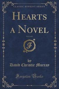Hearts A Novel, Vol. 2 Of 3 (classic Reprint) di David Christie Murray edito da Forgotten Books