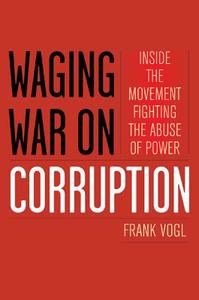 Waging War On Corruption di Frank Vogl edito da Rowman & Littlefield
