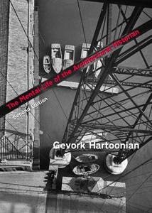 The Mental Life Of The Architectural Historian di Gevork Hartoonian edito da Cambridge Scholars Publishing