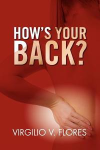 How's Your Back? di Virgilio V Flores edito da Xlibris