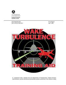 Wake Turbulence Training Aid di Federal Aviation Administration edito da Createspace