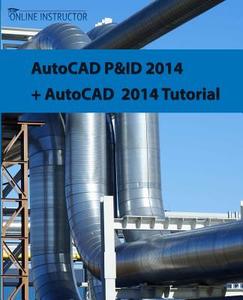 AutoCAD P&id 2014 + AutoCAD 2014 Tutorial di Online Instructor edito da Createspace