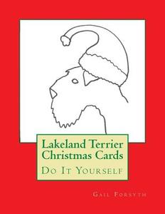 Lakeland Terrier Christmas Cards: Do It Yourself di Gail Forsyth edito da Createspace