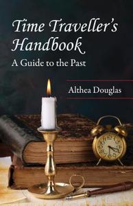 Time Traveller's Handbook: A Guide to the Past di Althea Douglas edito da Dundurn/Ontario Genealogical Society