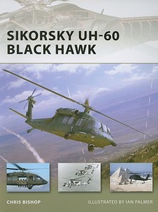 Sikorsky Uh-60 Black Hawk di Chris Bishop edito da Bloomsbury Publishing PLC