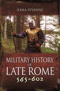 Military History Of Late Rome 565 602 di Syv nne edito da Pen & Sword Books Ltd