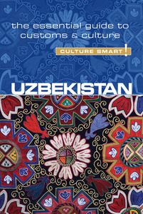 Uzbekistan - Culture Smart! The Essential Guide to Customs & Culture di Alex Ulko edito da Kuperard