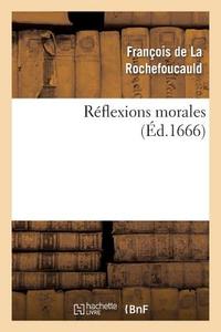 Rï¿½flexions Morales di Francois De La Rochefoucauld edito da Hachette Livre - Bnf