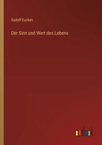 Der Sinn und Wert des Lebens di Rudolf Eucken edito da Outlook Verlag