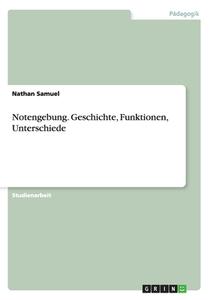 Notengebung. Geschichte, Funktionen, Unterschiede di Philipp Machacek, Nathan Samuel edito da Grin Verlag Gmbh