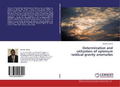 Determination and utilization of optimum residual gravity anomalies di Timothy Idowu edito da LAP Lambert Academic Publishing