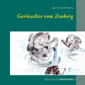Gerüsseltes vom Zooberg di Ingrid Ursula Stockmann edito da Books on Demand