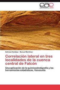 Correlación lateral en tres localidades de la cuenca central de Falcón di Adriana Gamboa, Manuel Martínez edito da EAE