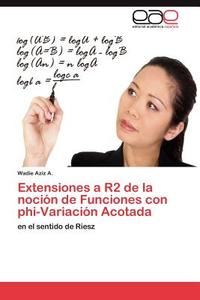 Extensiones a R2 de la noción de Funciones con phi-Variación Acotada di Wadie Aziz A. edito da EAE