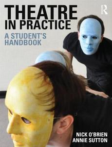 Theatre in Practice di Nick O'Brien edito da Routledge