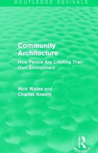 Community Architecture di Nick (Nick Wates Associates Wates, Charles Knevitt edito da Taylor & Francis Ltd