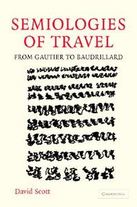 Semiologies of Travel di David Scott edito da Cambridge University Press