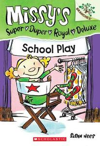 School Play: A Branches Book (Missy's Super Duper Royal Deluxe #3) di Susan Nees edito da SCHOLASTIC