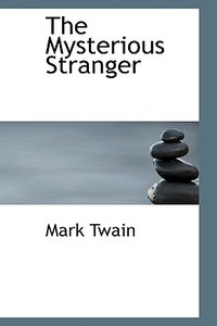 The Mysterious Stranger di Mark Twain edito da Bibliolife
