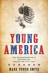 Young America di Junior Research Fellow Mark Power Smith edito da University Of Virginia Press