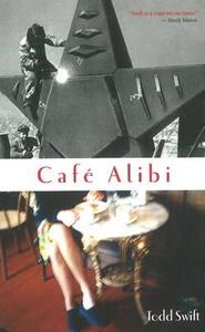 Cafe Alibi di Todd Swift edito da DC Books,Canada