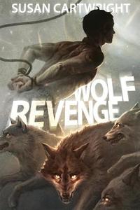 Wolf Revenge: Adventure Sci-Fi/ Heroic Fantasy/ Romance di Susan Cartwright edito da Hotspur Publications