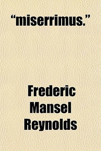 Miserrimus. di Frederic Mansel Reynolds edito da General Books