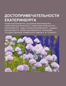 Dostoprimechatel'nosti Yekaterinburga: M di Istochnik Wikipedia edito da Books LLC, Wiki Series