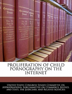 Proliferation Of Child Pornography On The Internet edito da Bibliogov