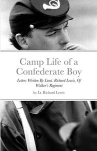 Camp Life of a Confederate Boy di Richard Lewis edito da Lulu.com