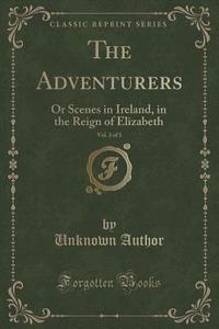 The Adventurers, Vol. 3 Of 3 di Unknown Author edito da Forgotten Books