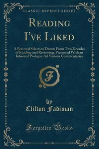 Reading I've Liked di Clifton Fadiman edito da Forgotten Books