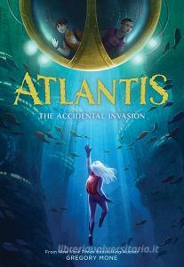 Atlantis: The Accidental Invasion di Gregory Mone edito da AMULET BOOKS