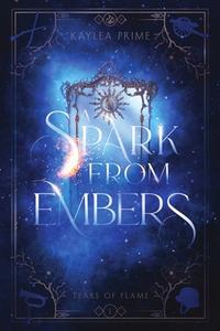 A Spark From Embers di Kaylea Prime edito da LIGHTNING SOURCE INC