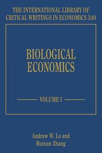 Biological Economics di Andrew W. Lo, Zhang Ruixun edito da Edward Elgar Publishing