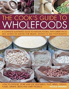 Cook\'s Guide To Wholefoods di Nicola Graimes edito da Anness Publishing