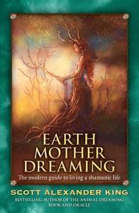 Earth Mother Dreaming di Scott Alexander King edito da Rockpool Publishing
