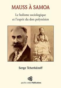 Mauss à Samoa: Le holisme sociologique et l'esprit du don polynésien di Serge Tcherkezoff edito da LIGHTNING SOURCE INC