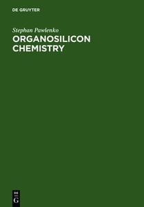 Organosilicon Chemistry di Stephan Pawlenko edito da Walter de Gruyter