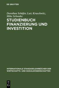 Studienbuch Finanzierung und Investition di Lutz Kruschwitz, Mike Schwake, Dorothea Schäfer edito da De Gruyter Oldenbourg