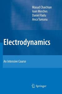 Electrodynamics di Masud Chaichian, Ioan Merches, Daniel Radu, Anca Tureanu edito da Springer Berlin Heidelberg