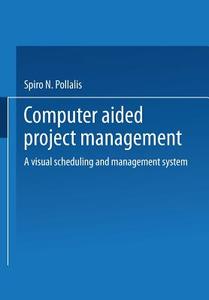 Computer-Aided Project Management di Spiro N. Pollalis edito da Vieweg+Teubner Verlag