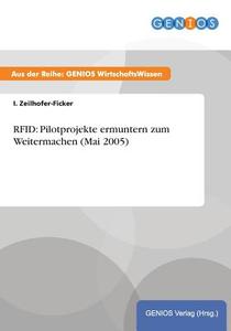 RFID: Pilotprojekte ermuntern zum Weitermachen (Mai 2005) di I. Zeilhofer-Ficker edito da GBI-Genios Verlag