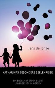 Katharinas besondere Seelenreise di Jens De Jonge edito da Books on Demand