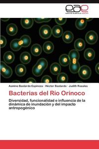 Bacterias del Río Orinoco di Asmine Bastardo Espinoza, Héctor Bastardo, Judith Rosales edito da EAE