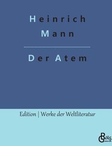 Der Atem di Heinrich Mann edito da Gröls Verlag
