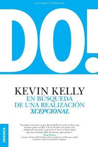 DO! En búsqueda de una realización xcepcional di Kevin Kelly edito da Ediciones Granica, S.A.