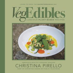 Vegedibles: Luscious Plant-Based Recipes di Christina Pirello edito da BOOKBABY
